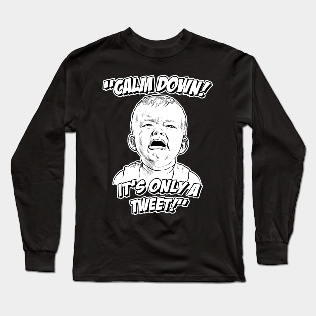 Calm Down! It's Only a Tweet! Long Sleeve T-Shirt by GDanArtist